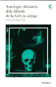 ANTOLOGIA OBITUARIA DELS FILOSOFS DE LA GRECIA ANT ANTOLOGIA OBITUARIA DELS FILOSOFS DE LA GRECIA ANT