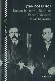 DAVANT LA CADIRA ELECTRICA: SACCO I VANZETTI