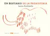 BESTIARIO DE LA PREHISTORIA, UN BESTIARIO DE LA PREHISTORIA, UN