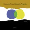 PEQUEÑO AZUL Y PEQUEÑO AMARILLO PEQUEÑO AZUL Y PEQUEÑO AMARILLO