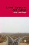 LA VIDA I LA MORT D'EN JORDI FRAGINALS LA VIDA I LA MORT D'EN JORDI FRAGINALS