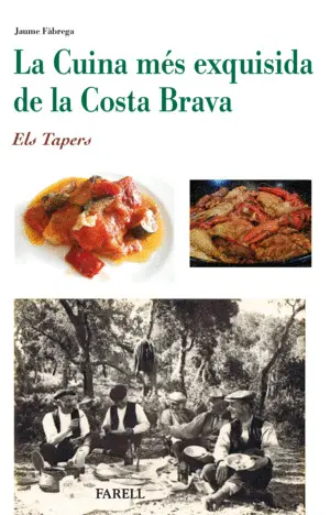 LA CUINA MES EXQUISIDA DE LA COSTA BRAVA. ELS TAPERS LA CUINA MES EXQUISIDA DE LA COSTA BRAVA. ELS TAPERS