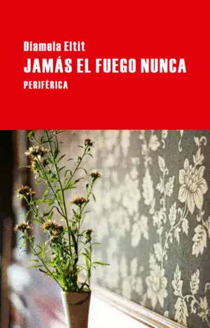 JAMÁS EL FUEGO NUNCA JAMÁS EL FUEGO NUNCA
