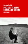 PIEZAS SECRETAS CONTRA EL MUNDO PIEZAS SECRETAS CONTRA EL MUNDO