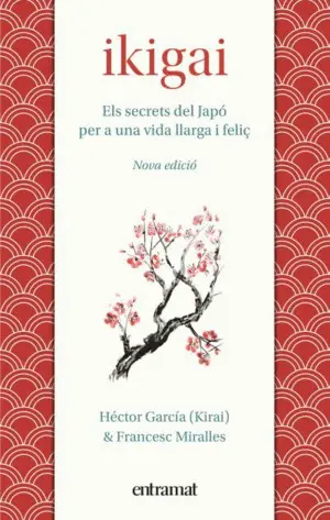 IKIGAI - ELS SECRETS DE JAPO PER A UNA VIDA LLARGA IKIGAI - ELS SECRETS DE JAPO PER A UNA VIDA LLARGA