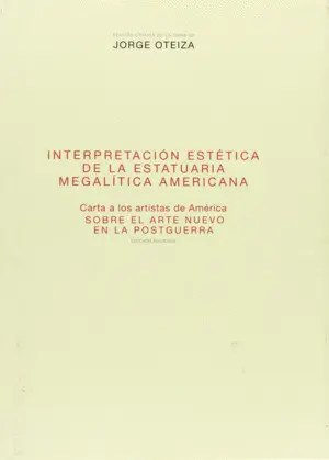 INTERPRETACIÓN ESTÉTICA DE LA ESTATUARIA MEGALÍTICA AMERICANA ; CARTA A LOS ARTI