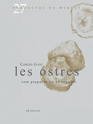 LES OSTRES: COM PREPARAR-LES 10 VEGADES