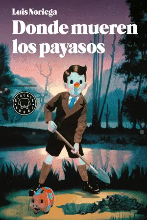 DONDE MUEREN LOS PAYASOS  *