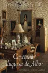 CASAS DE CAYETANA, DUQUESA DE ALBA, LAS CASAS DE CAYETANA, DUQUESA DE ALBA, LAS
