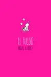 EL FUEGO EL FUEGO
