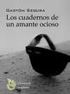 CUADERNOS DE UN AMANTE OCIOSO, LOS CUADERNOS DE UN AMANTE OCIOSO, LOS