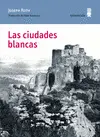 LAS CIUDADES BLANCAS LAS CIUDADES BLANCAS