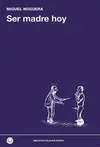 SER MADRE HOY  (RÚSTICA)