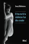 EL TEU NU TE LA VIOLÈNCIA D'UN DEU CREADOR
