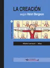 LA CREACIÓN SEGÚN HENRI BERGSON LA CREACIÓN SEGÚN HENRI BERGSON