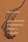 WABI SABI PARA ARTISTAS DISEÑADORES POETAS Y FILOSOFOS 6ªED WABI SABI PARA ARTISTAS DISEÑADORES POETAS Y FILOSOFOS 6ªED