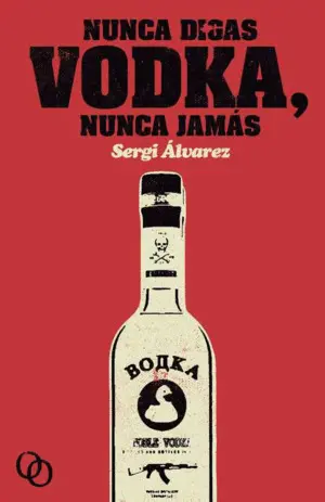 NUNCA DIGAS VODKA, NUNCA JAMÁS NUNCA DIGAS VODKA, NUNCA JAMÁS