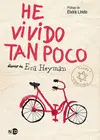 HE VIVIDO TAN POCO HE VIVIDO TAN POCO