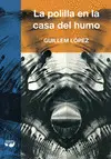 LA POLILLA EN LA CASA DEL HUMO LA POLILLA EN LA CASA DEL HUMO