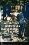 VINT MESTRES I PEDAGOGUES CATALANES DEL SEGLE XX VINT MESTRES I PEDAGOGUES CATALANES DEL SEGLE XX