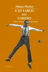 A LO LARGO DEL CAMINO A LO LARGO DEL CAMINO
