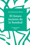 EL FUTURO INCIERTO DE LA SANIDAD EL FUTURO INCIERTO DE LA SANIDAD