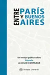 PARÍS - BUENOS AIRES. TRAZANDO LA RAYUELA PARÍS - BUENOS AIRES. TRAZANDO LA RAYUELA