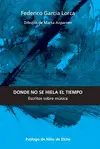 DONDE NO SE HIELA EL TIEMPO: ESCRITOS SOBRE MÚSICA
