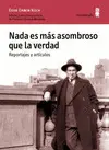 NADA ES MÁS ASOMBROSO QUE LA VERDAD. REPORTAJES Y ARTÍCULOS NADA ES MÁS ASOMBROSO QUE LA VERDAD. REPORTAJES Y ARTÍCULOS