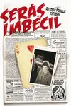 SERÁS IMBÉCIL SERÁS IMBÉCIL