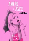 AMOR Y ASCO AMOR Y ASCO