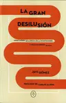 GRAN DESILUSIÓN, LA GRAN DESILUSIÓN, LA
