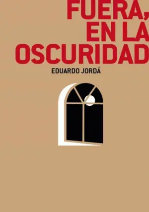 FUERA, EN LA OSCURIDAD FUERA, EN LA OSCURIDAD