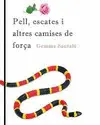 PELL, ESCATES I ALTRES CAMISES DE FORÇA PELL, ESCATES I ALTRES CAMISES DE FORÇA