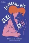 PARAULA MÉS SEXI ÉS SÍ, LA PARAULA MÉS SEXI ÉS SÍ, LA
