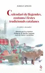 CALENDARI DE LLEGENDES, COSTUMS I FESTES TRADICIONALS CATALANES CALENDARI DE LLEGENDES, COSTUMS I FESTES TRADICIONALS CATALANES