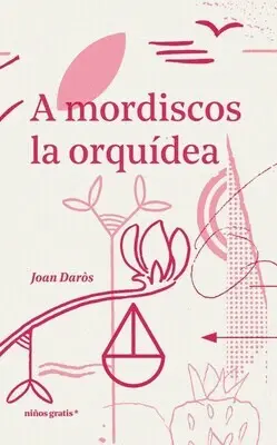 A MORDISCOS LA ORQUÍDEA A MORDISCOS LA ORQUÍDEA