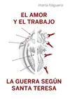 EL AMOR Y EL TRABAJO LA GUERRA SEGÚN SANTA TERESA