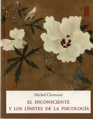 EL INCONSCIENTE Y LOS LIMITES DE LA PSICOLOGIA EL INCONSCIENTE Y LOS LIMITES DE LA PSICOLOGIA