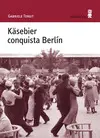 KÄSEBIER CONQUISTA BERLÍN KÄSEBIER CONQUISTA BERLÍN