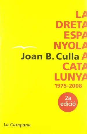 LA DRETA ESPANYOLA A CATALUNYA 1975-2008 LA DRETA ESPANYOLA A CATALUNYA 1975-2008