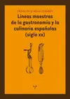 LÍNEAS MAESTRAS DE LA GASTRONOMÍA Y LA CULINARIA ESPAÑOLAS (SIGLO XX) LÍNEAS MAESTRAS DE LA GASTRONOMÍA Y LA CULINARIA ESPAÑOLAS (SIGLO XX)