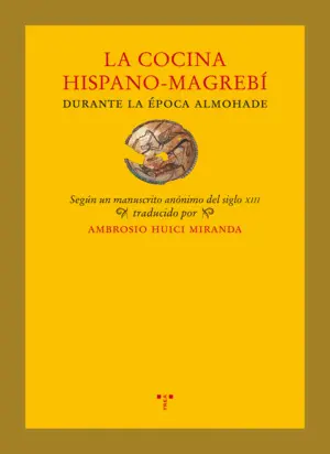 LA COCINA HISPANO-MAGREBÍ DURANTE LA ÉPOCA ALMOHADE LA COCINA HISPANO-MAGREBÍ DURANTE LA ÉPOCA ALMOHADE
