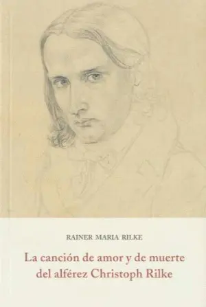 LA CANCIÓN DE AMOR Y DE MUERTE DEL ALFÉREZ CHRISTOPH RILKE LA CANCIÓN DE AMOR Y DE MUERTE DEL ALFÉREZ CHRISTOPH RILKE