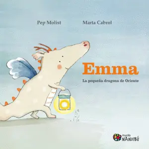 EMMA. LA PEQUEÑA DRAGONA DE ORIENTE EMMA. LA PEQUEÑA DRAGONA DE ORIENTE