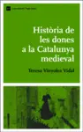 HISTÒRIA DE LES DONES A LA CATALUNYA MEDIEVAL HISTÒRIA DE LES DONES A LA CATALUNYA MEDIEVAL