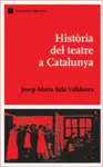 HISTÒRIA DEL TEATRE A CATALUNYA HISTÒRIA DEL TEATRE A CATALUNYA