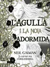 L'AGULLA I LA NOIA ADORMIDA L'AGULLA I LA NOIA ADORMIDA