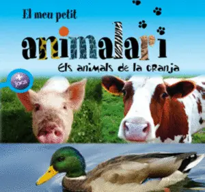 EL MEU PETIT ANIMALARI. ELS ANIMALS DE LA GRANJA EL MEU PETIT ANIMALARI. ELS ANIMALS DE LA GRANJA