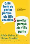 COM HEM DE PARLAR PERQUÈ ELS FILLS ESCOLTIN I ESCOLTAR PERQUÈ ELS FILLS PARLIN COM HEM DE PARLAR PERQUÈ ELS FILLS ESCOLTIN I ESCOLTAR PERQUÈ ELS FILLS PARLIN